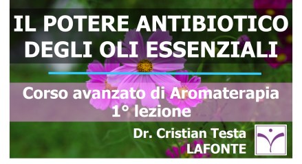 copertina Lezione 1 Aromaterapia livello avanzato - Il Potere Antibiotico degli oli essenziali2